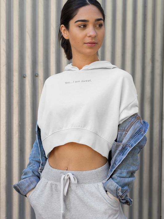 "Yes… I am sweet ".Women’s Cropped Hooded Sweatshirt